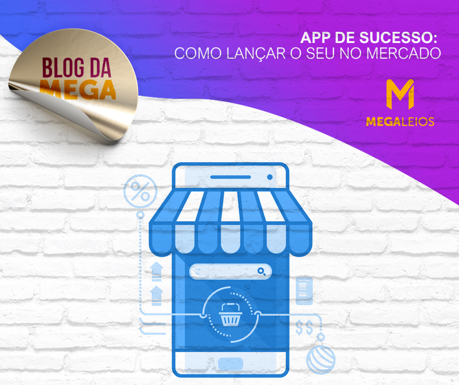 App de sucesso: como lançar o seu