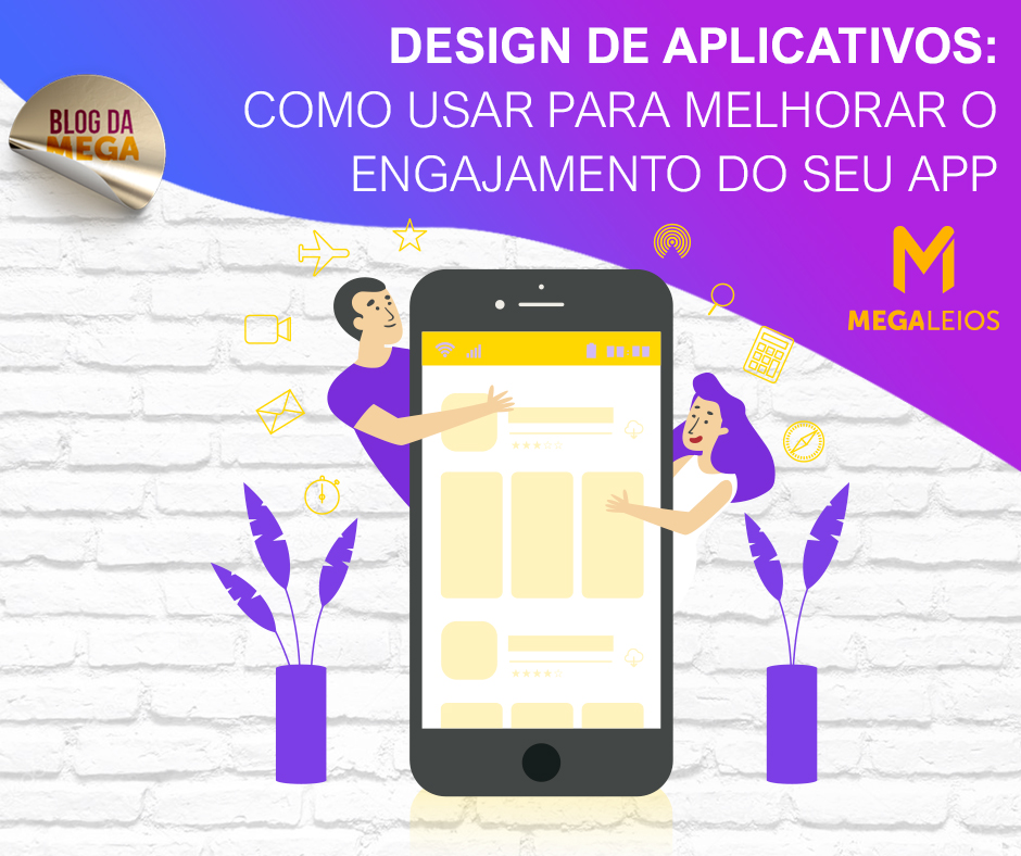 Design de aplicativos: como usar para melhorar o engajamento do seu app