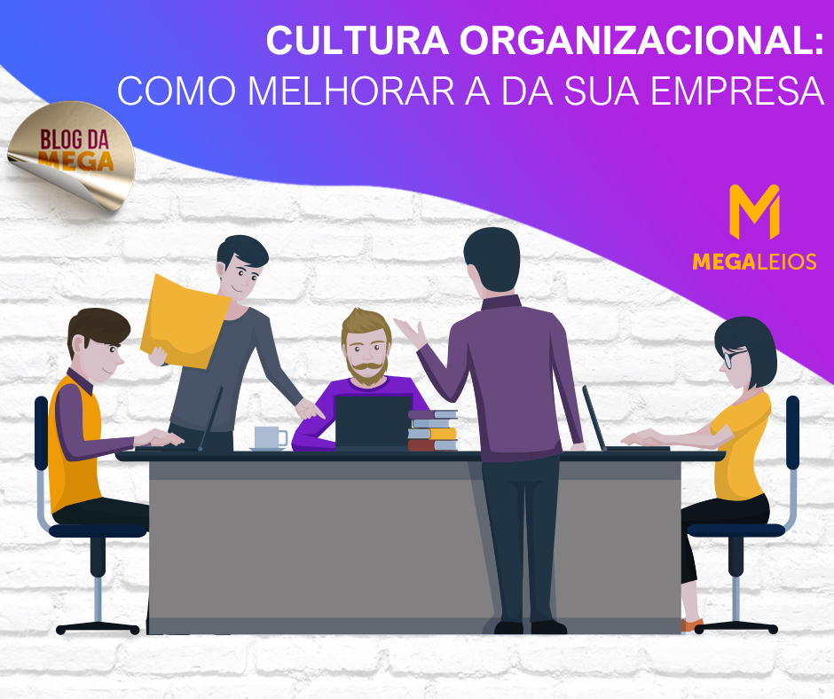 Cultura organizacional: como melhorar a da sua empresa
