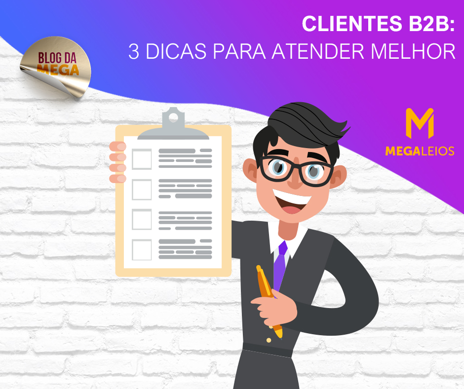 Clientes B2B: 3 Dicas para atender melhor