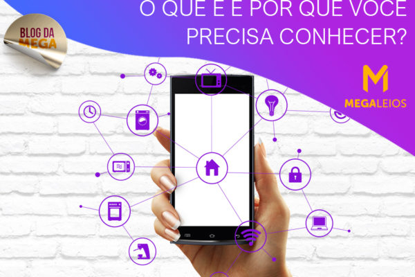 Internet das coisas: o que é e porque você precisa conhecer?