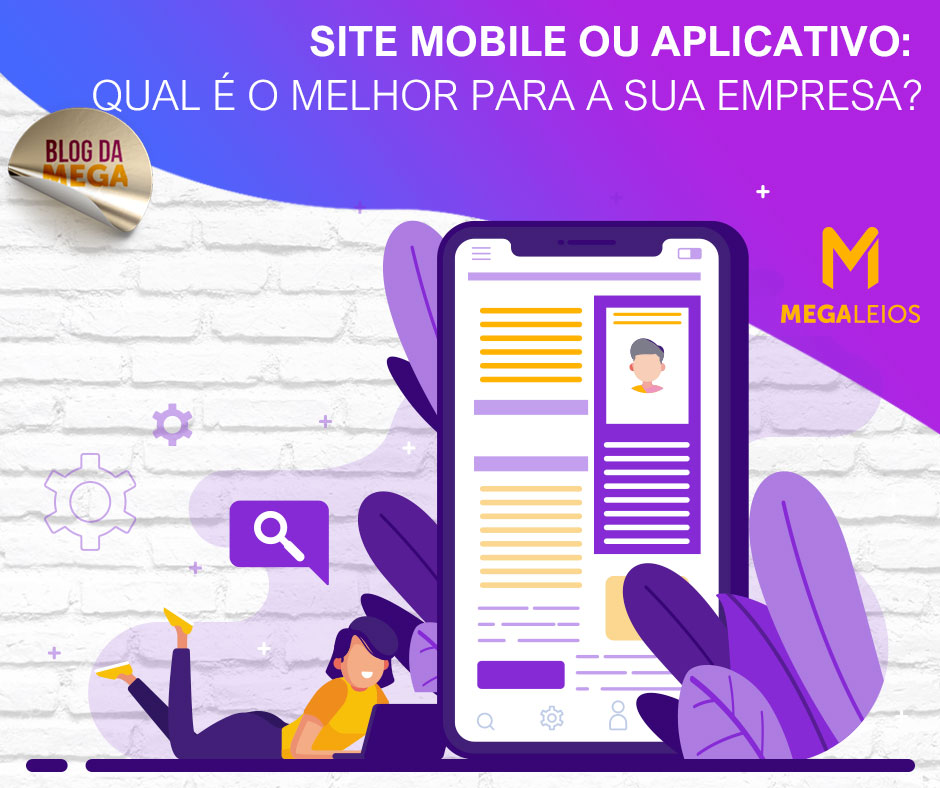 Site mobile ou aplicativo: qual é o melhor para a sua empresa?