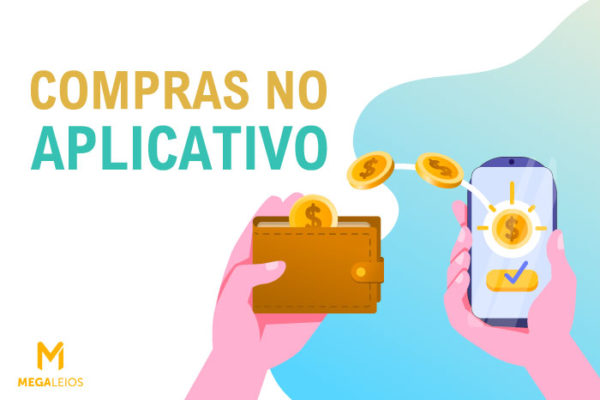 Compras no aplicativo: como aumentar as taxas nos apps desse tipo