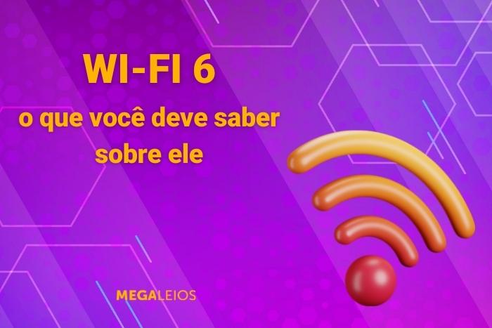 Wi-fi 6: o que você deve saber sobre ele