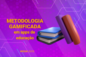 Frase: "Metodologia gamificada em apps de educação" com livros ao lado direito e logo da Megaleios no canto inferior esquerdo